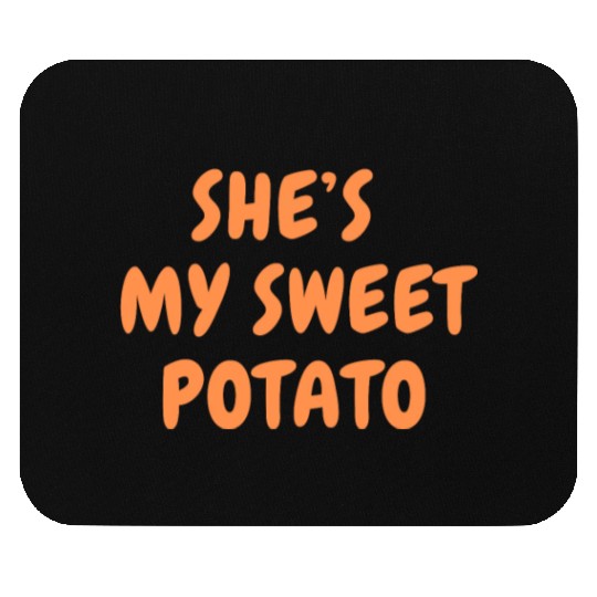 She s My Sweet Potato Mouse Pads