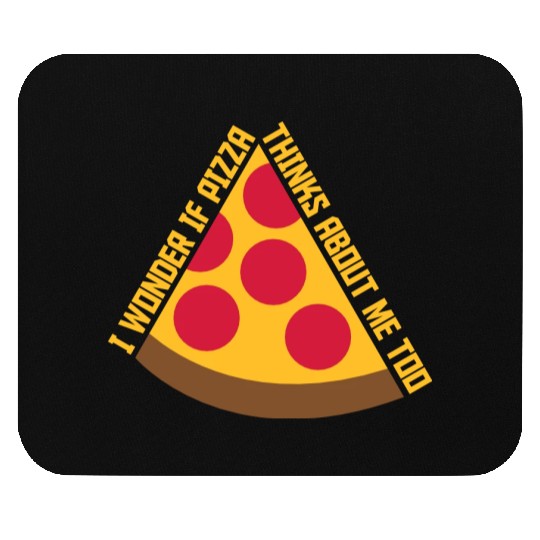 pizza thinks about me Mouse Pads