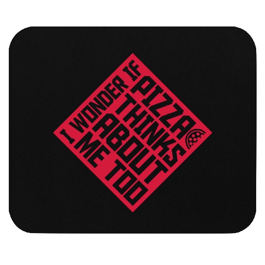 pizza thinks about me Mouse Pads