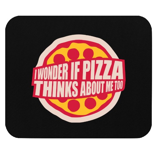 pizza thinks about me Mouse Pads