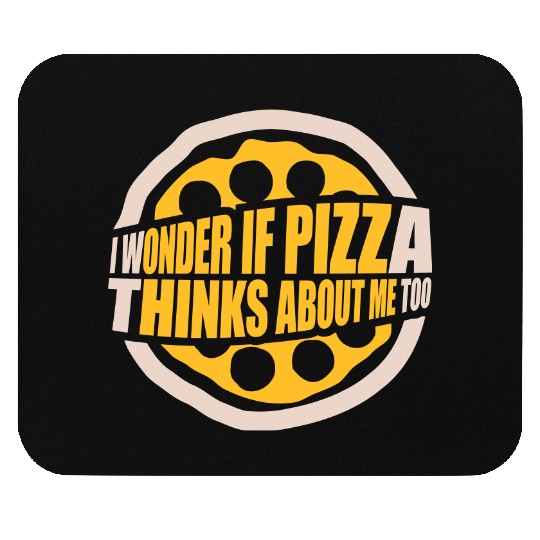 pizza thinks about me Mouse Pads