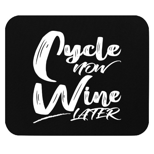 Cycle Now Wine Later Mouse Pads
