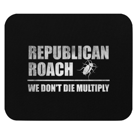 Republican roach we don't die multiply Mouse Pads