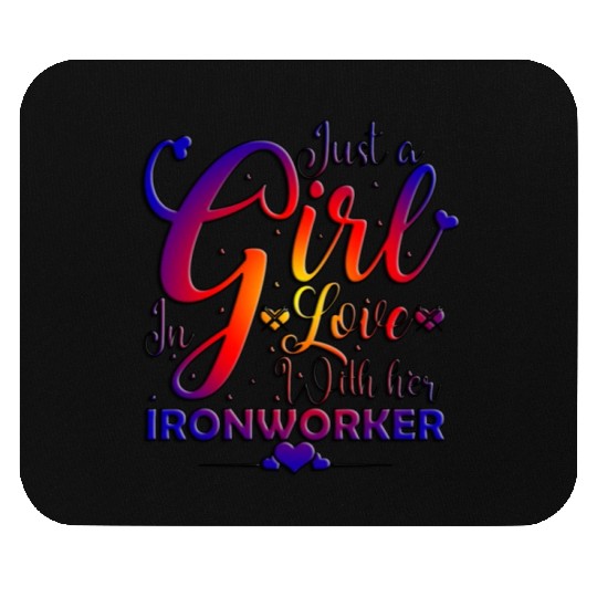 Just A Girl In Love With Her Ironworker Mouse Pads