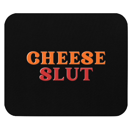 CHEESE SLUT Mouse Pads
