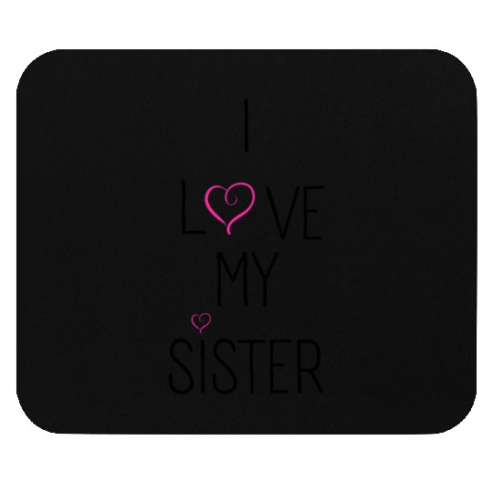 I Love My Sister Mouse Pads