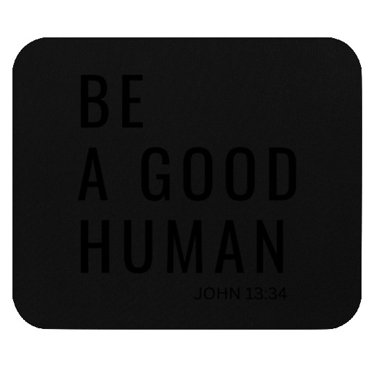 Be A Good Human Mouse Pads