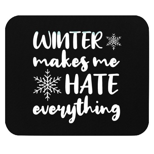 I Hate Winter, I Hate Snow And Cold Mouse Pads