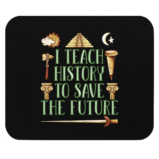 I Teach History Teacher Mouse Pads