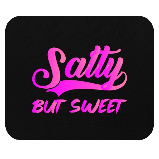 Salty But Sweet 9 Mouse Pads