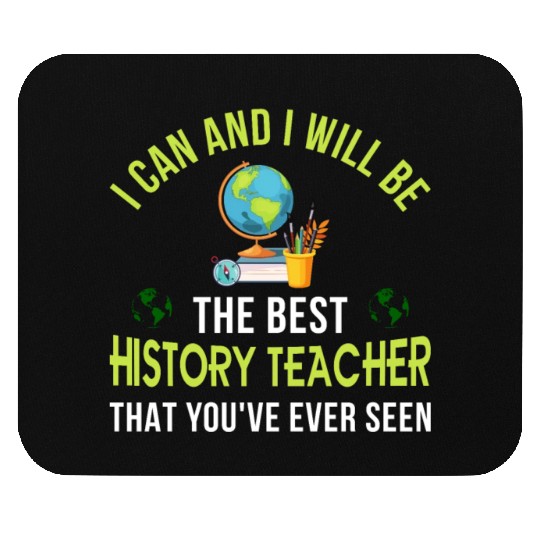 i can and i will be the best History Teacher Mouse Pads