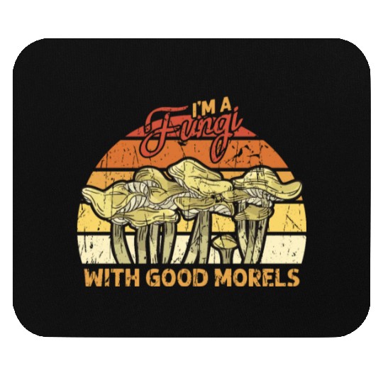 I'm a fungi with good morels - fungi Mouse Pads