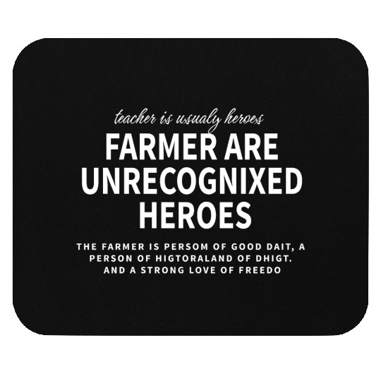 Farmers are unrecognized heroes Mouse Pads