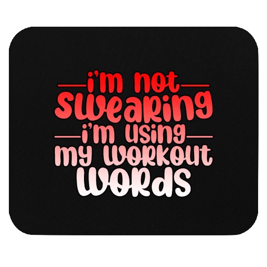 I'm Not Swearing I'm Using My Workout Words 3 Mouse Pads