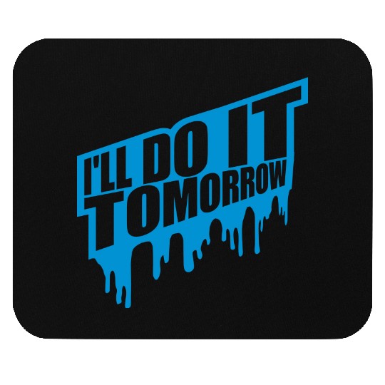do it tomorrow quote Mouse Pads
