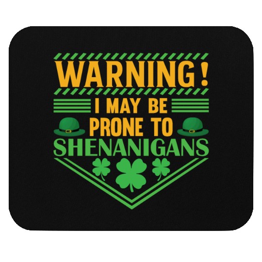 WARNING! I MAY BE PRONE TO SHENANIGANS Mouse Pads