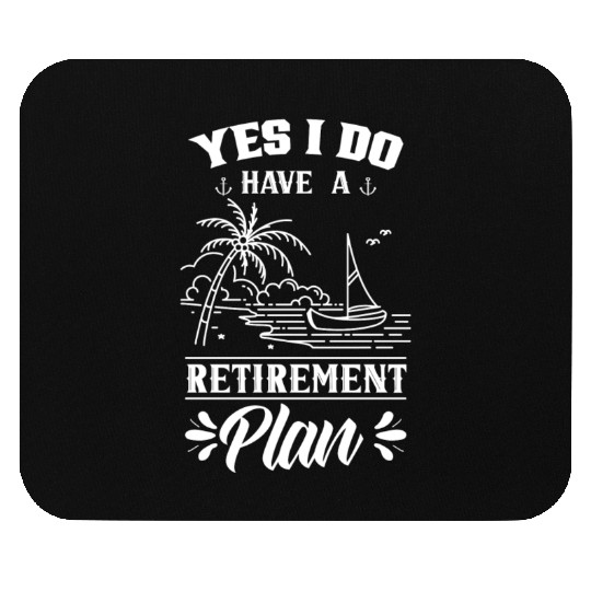 Yes I Do Have A Retirement Plan Sailor Sail Mouse Pads