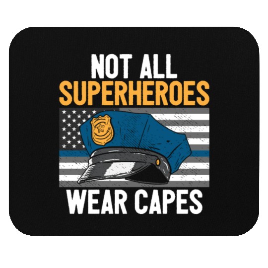 Not All Superheroes Wear Capes Police Cop Officer Mouse Pads