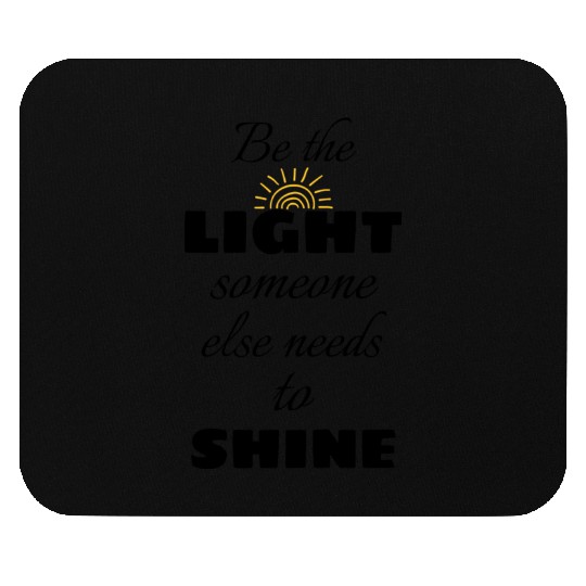 Be the Light Mouse Pads