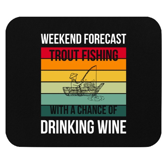 Trout Fishing with a chance of drinking wine Mouse Pads
