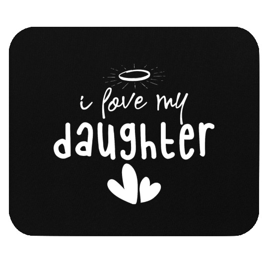 I Love My Daughter Mouse Pads