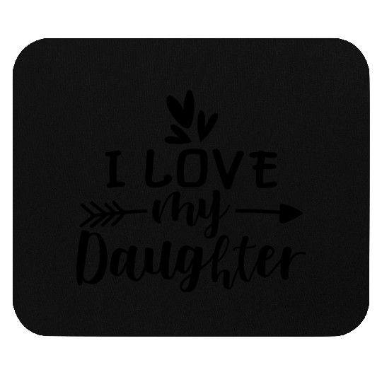 I Love My Daughter Mouse Pads