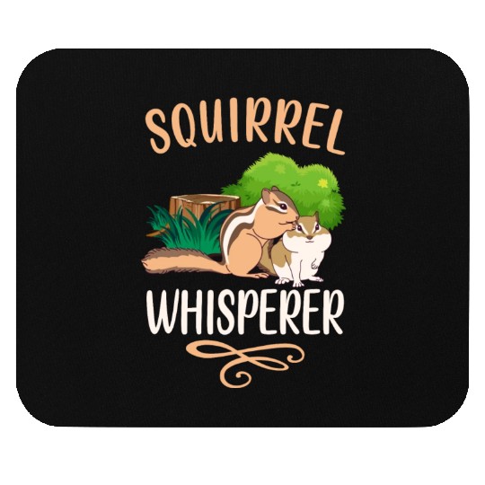 Squirrel Whisperer Funny Nature Animal Lover Mouse Pads