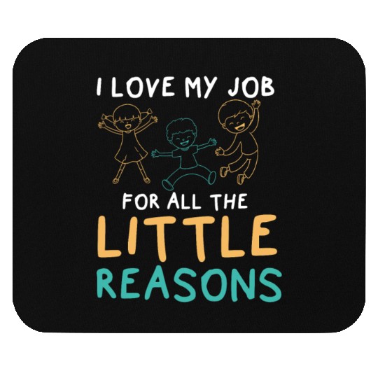 I Love My Job For All The Little Reasons Educator Mouse Pads