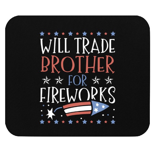 Will Trade Brother For Fireworks 4th of July Mouse Pads