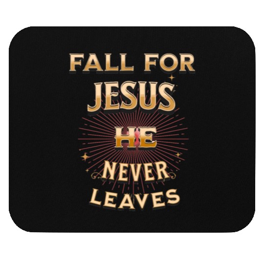 fall for Jesus he never leaves Mouse Pads