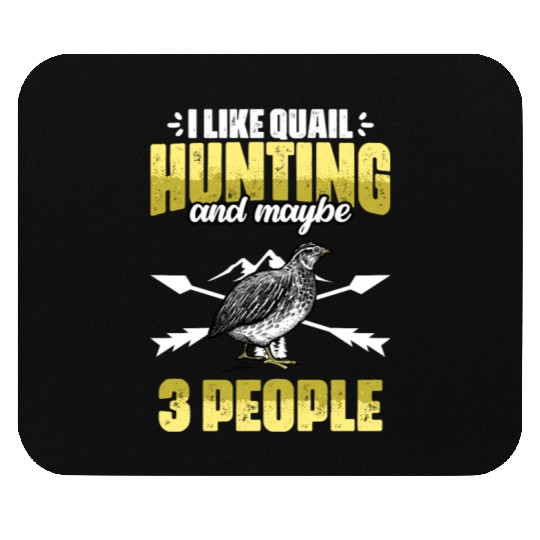 Funny I Like Quail Hunting And Maybe 3 People Mouse Pads