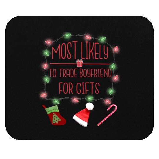Most Likely To Trade Boyfriend For Gifts Mouse Pads