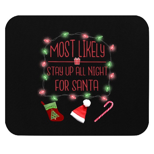 Most Likely To Stay All Night For Santa Mouse Pads