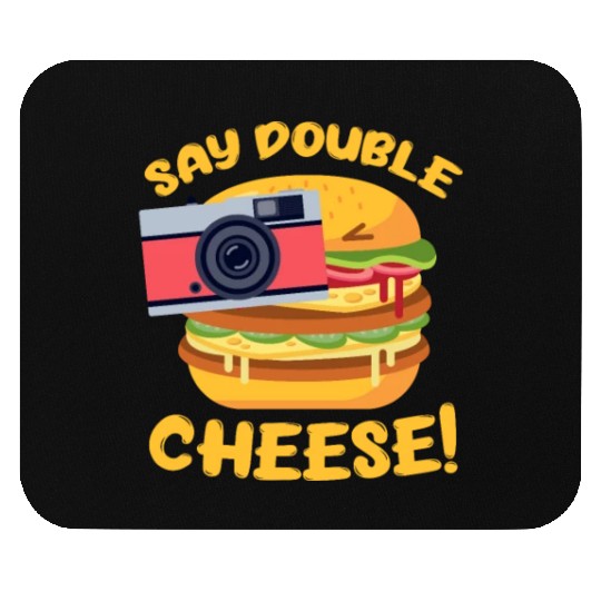 Say Double Cheese Burger Mouse Pads