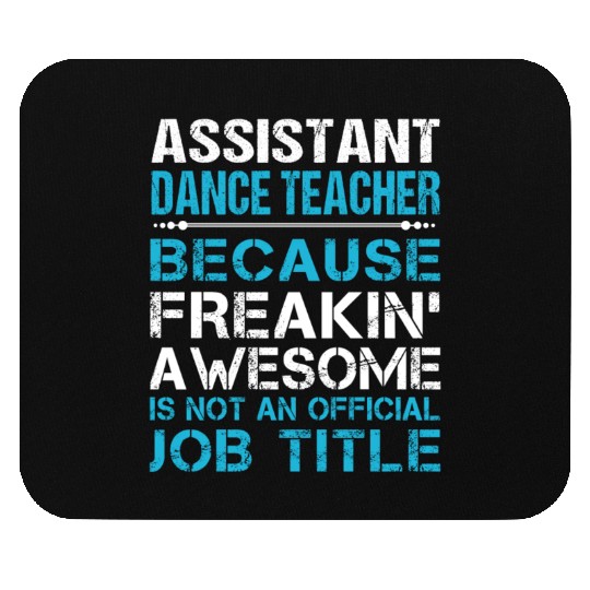 Assistant Dance Teacher Mouse Pads - Freaking Awesome