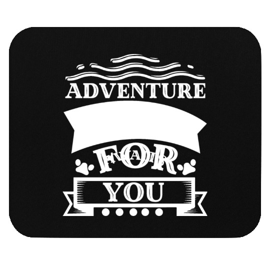 adventure awaits for you Mouse Pads