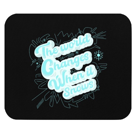 The world changes when it snows Mouse Pads
