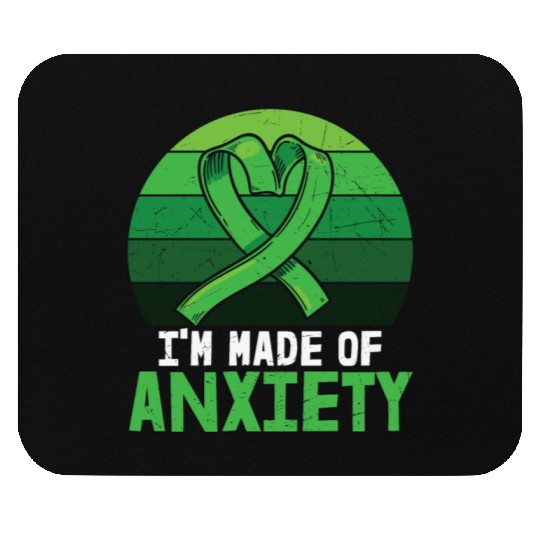 I'm Made Of Anxiety Mental Health Mouse Pads