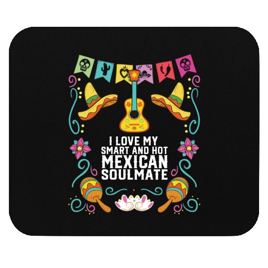 I Love My Smart And Hot Mexican Soulmate Mexico Mouse Pads