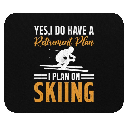Ski Winter Skiing - My Retirement Plan is Skiing Mouse Pads