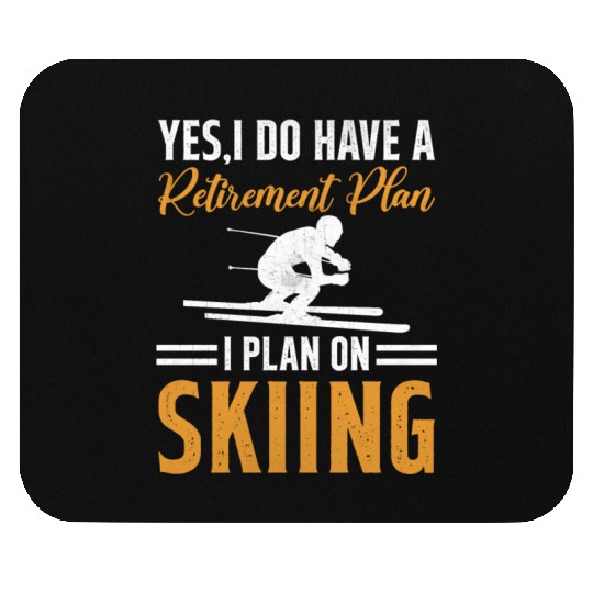 Ski Winter Skiing - My Retirement Plan is Skiing Mouse Pads