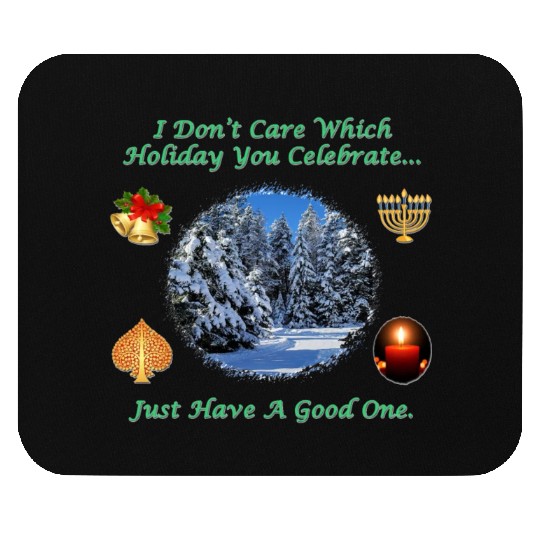 Just Have A Good Holiday Mouse Pads