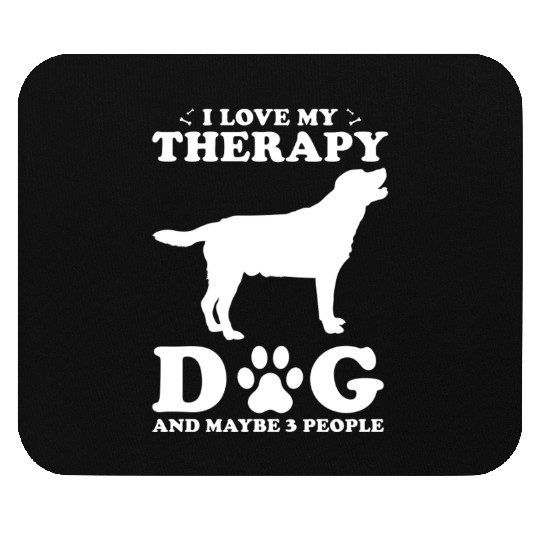I Love My Therapy Dog And Maybe 3 People Mouse Pads
