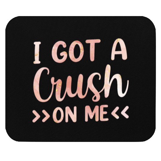 I Got A Crush On Me Myself Positive Self Love Mouse Pads