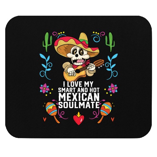 I Love My Smart And Hot Mexican Soulmate Mexico Mouse Pads