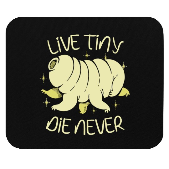 Live Tiny Die Never Science Lover Tardigrade Mouse Pads