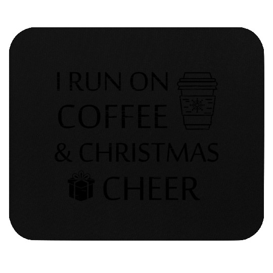 I Run on Coffee and Christmas Cheer Mouse Pads