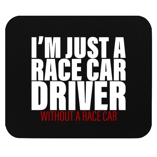 I'm Just A Race Car Driver Without A Race Car 2 Mouse Pads