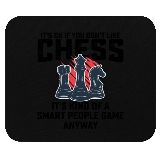 If You Dont Like Chess Its Kind Of A Smart People Mouse Pads