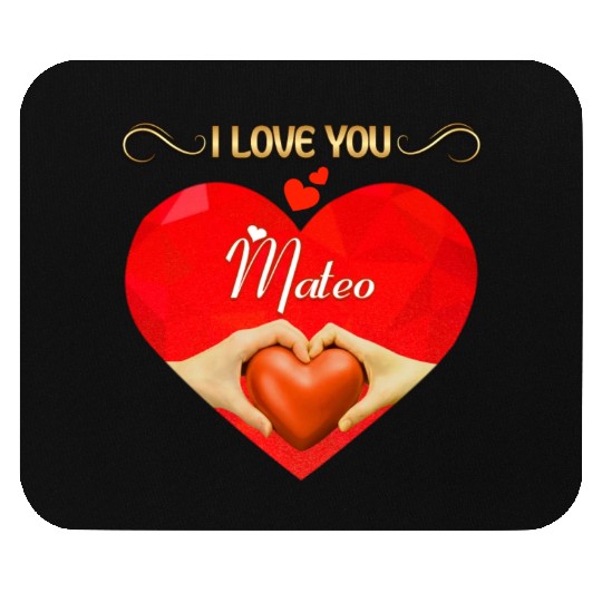 I love you Mateo Mouse Pads